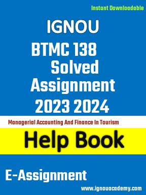 IGNOU BTMC 138 Solved Assignment 2023 2024